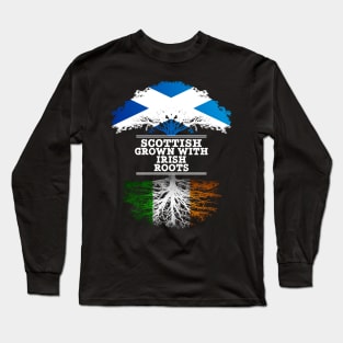 Scottish Grown With Irish Roots - Gift for Irish With Roots From Ireland Long Sleeve T-Shirt